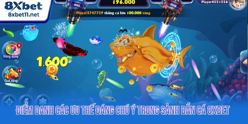 Điểm danh các ưu thế đáng chú ý trong sảnh bắn cá 8XBET