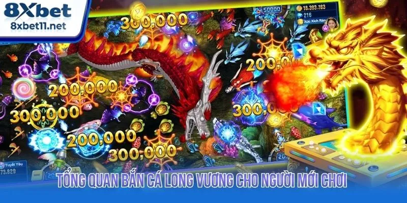 Bắn Cá Long Vương - Thế Giới Đổi Thưởng Hot Nhất 2026 2 Tổng quan bắn cá Long Vương cho người mới chơi
