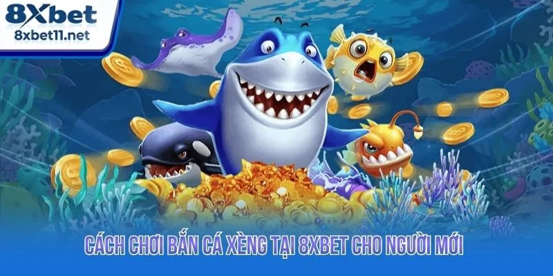 Hướng dẫn cách chơi bắn cá cho người mới