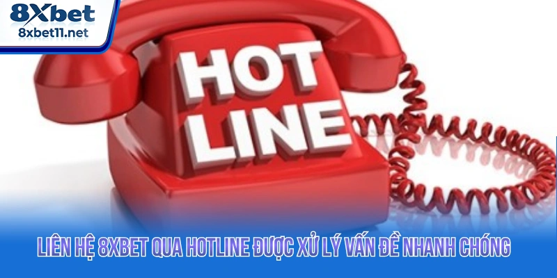 Người chơi liên hệ 8XBET qua hotline được xử lý vấn đề nhanh chóng