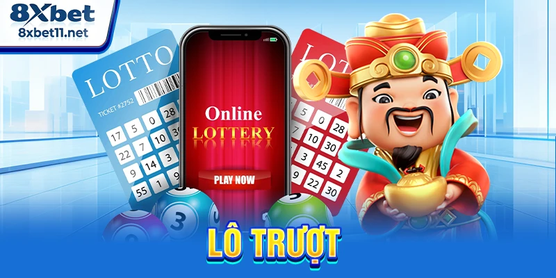 Lô Trượt - Cách Vào Tiền Chuẩn Săn Thưởng Lớn Tại 8Xbet 1 Lô trượt