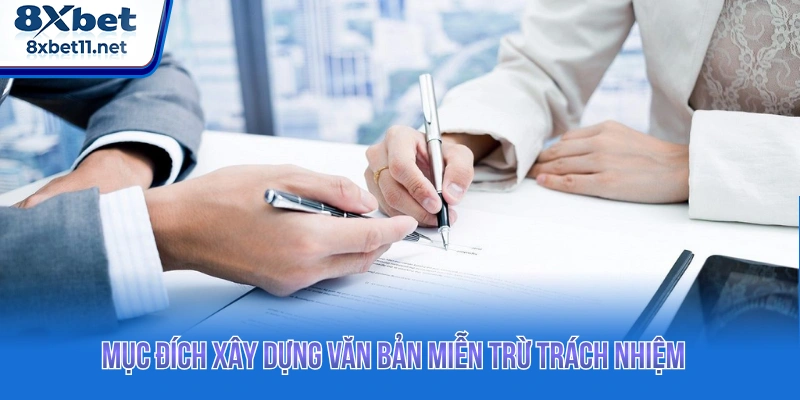 Mục đích xây dựng văn bản miễn trừ trách nhiệm 