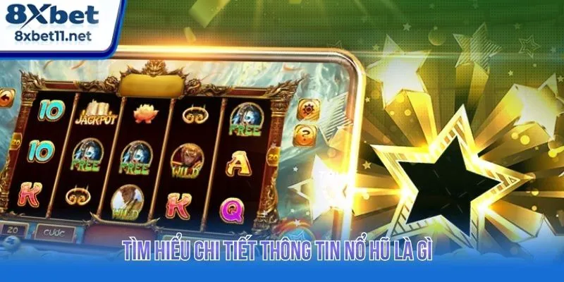 Nổ Hũ Là Gì - Giải Thích Chi Tiết Từ A-Z Cho Tân Binh 2 Tìm hiểu chi tiết thông tin nổ hũ là gì