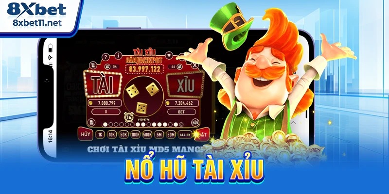 Nổ Hũ Tài Xỉu 8XBET: Cách Săn Jackpot Với Tỷ Lệ Hấp Dẫn 6 Nổ hũ tài xỉu